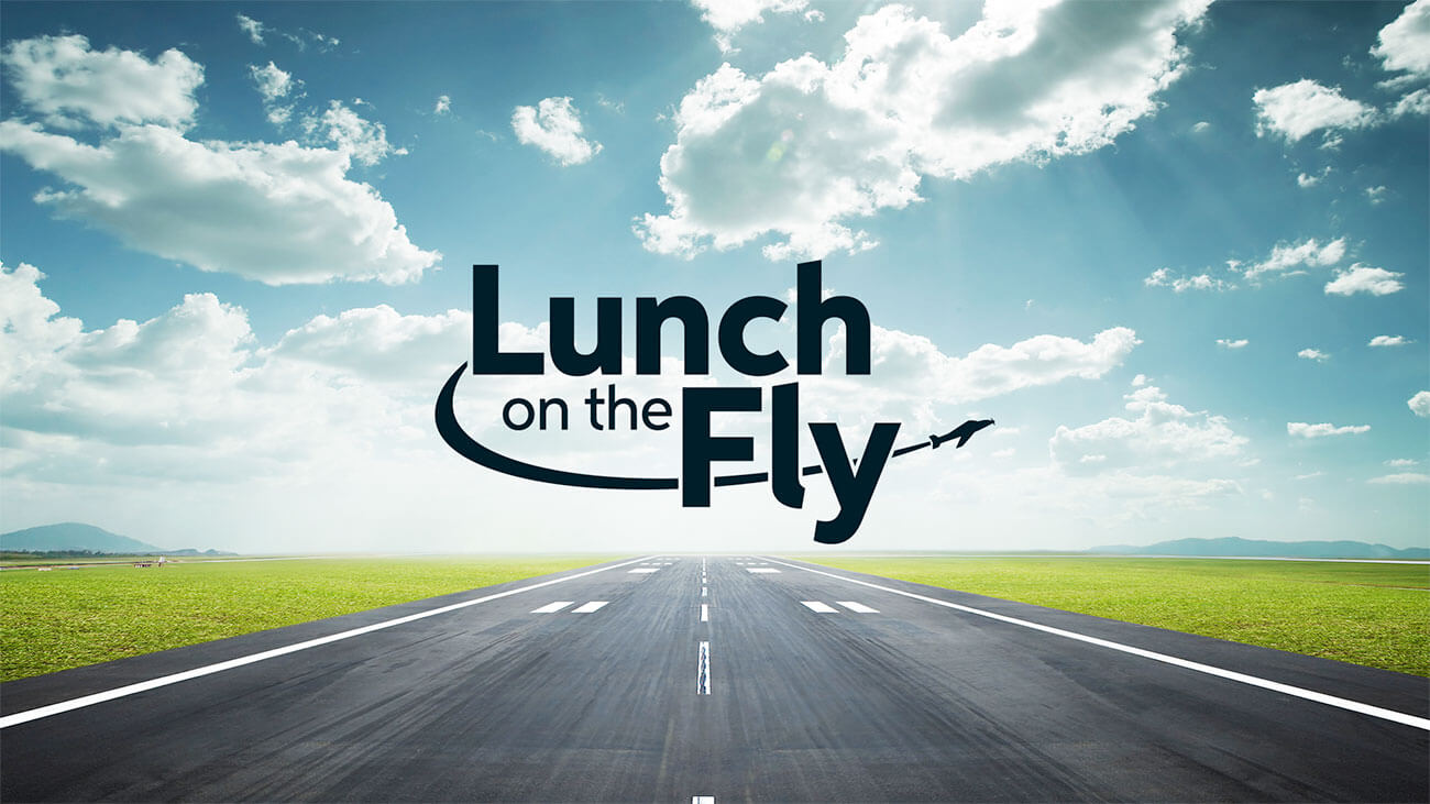 Lunch on the Fly